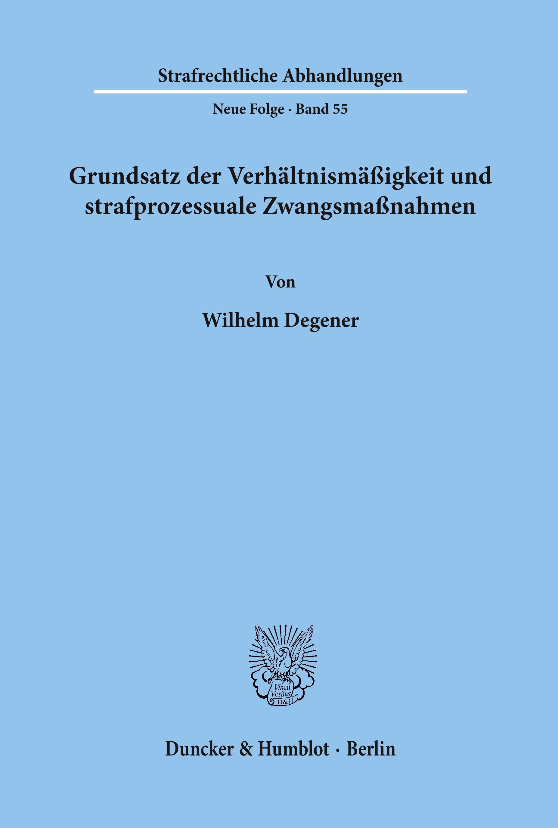 Grundsatz der Verhältnismäßigkeit und strafprozessuale Zwangsmaßnahmen.