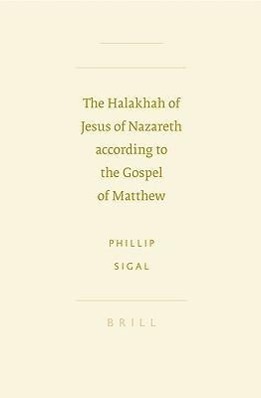 The Halakhah of Jesus of Nazareth According to the Gospel of Matthew