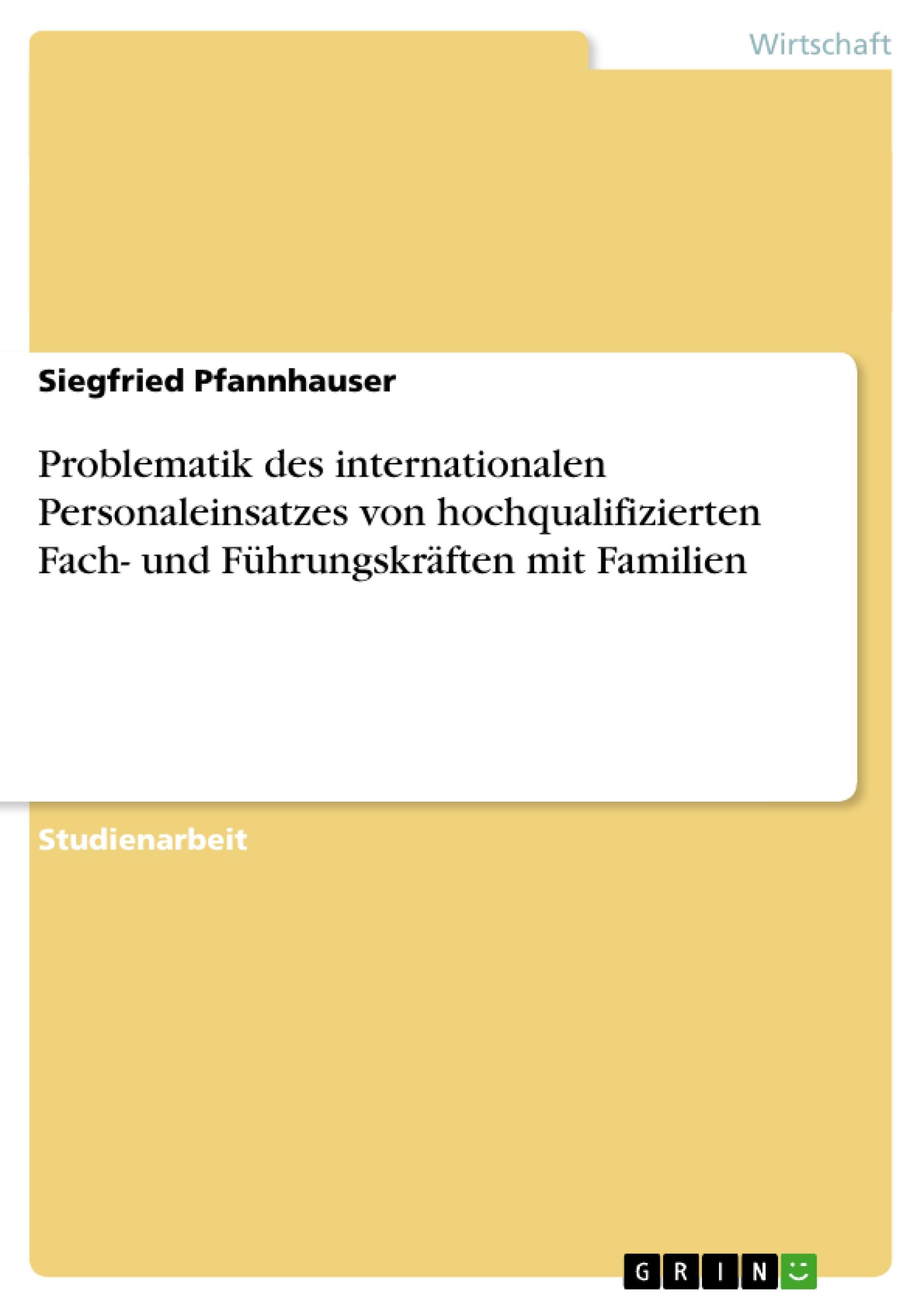 Problematik des internationalen Personaleinsatzes von hochqualifizierten Fach- und Führungskräften mit Familien