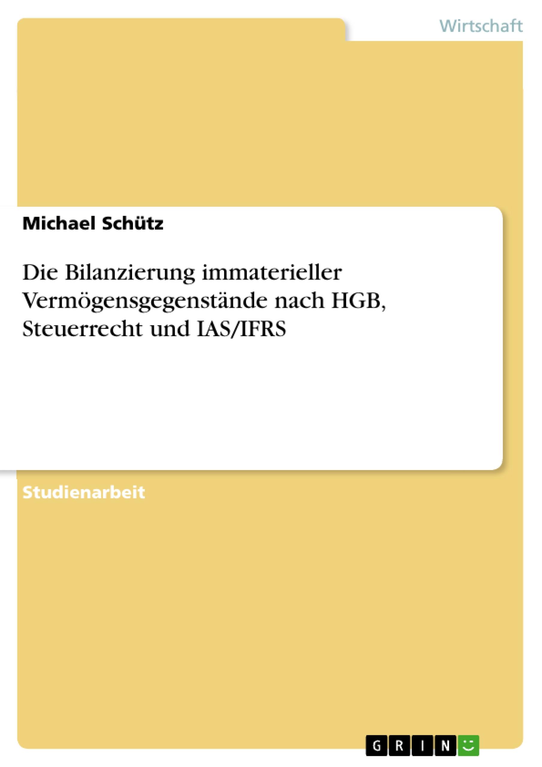 Die Bilanzierung immaterieller Vermögensgegenstände nach HGB, Steuerrecht und IAS/IFRS