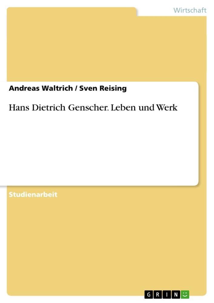 Hans Dietrich Genscher. Leben und Werk