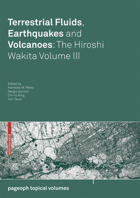 Terrestrial Fluids, Earthquakes and Volcanoes: The Hiroshi Wakita Volume III