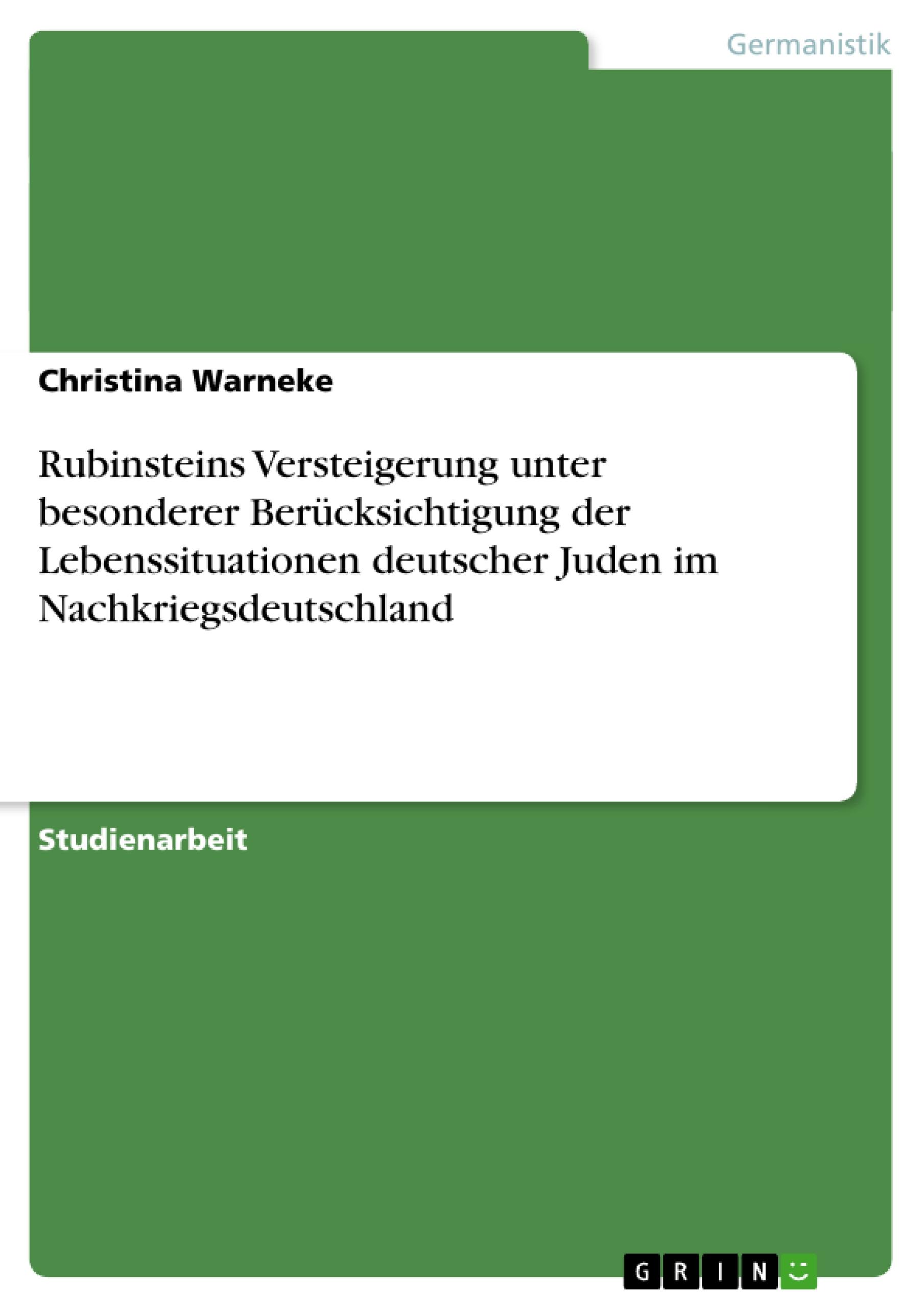 Rubinsteins Versteigerung unter besonderer Berücksichtigung der Lebenssituationen deutscher Juden im Nachkriegsdeutschland