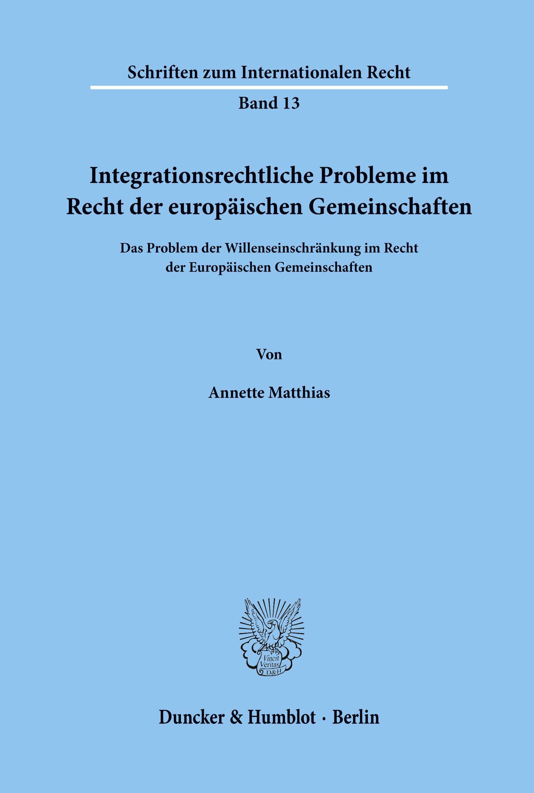 Integrationsrechtliche Probleme im Recht der europäischen Gemeinschaften.