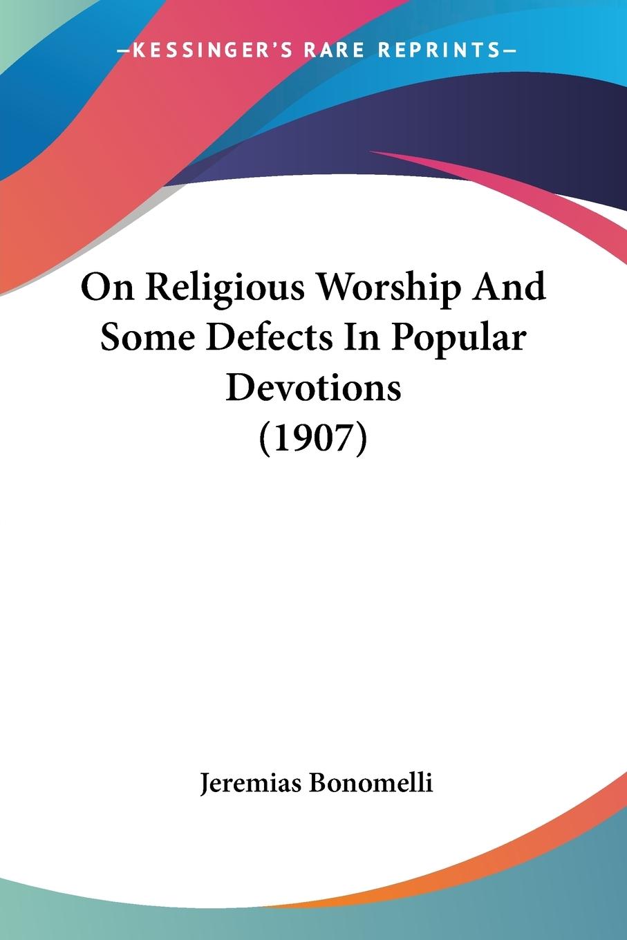 On Religious Worship And Some Defects In Popular Devotions (1907)