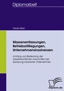 Massenentlassungen, Betriebsstilllegungen, Unternehmensinsolvenzen