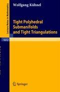 Tight Polyhedral Submanifolds and Tight Triangulations