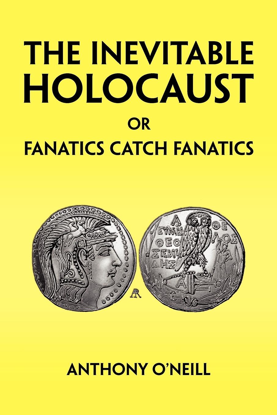 The Inevitable Holocaust or Fanatics Catch Fanatics