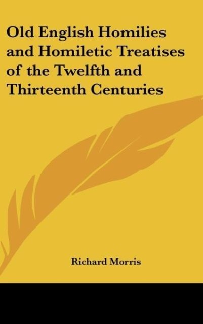 Old English Homilies and Homiletic Treatises of the Twelfth and Thirteenth Centuries