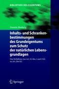 Inhalts- und Schrankenbestimmungen des Grundeigentums zum Schutz der natürlichen Lebensgrundlagen