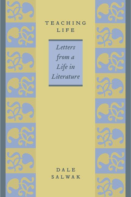 Teaching Life: Letters from a Life in Literature