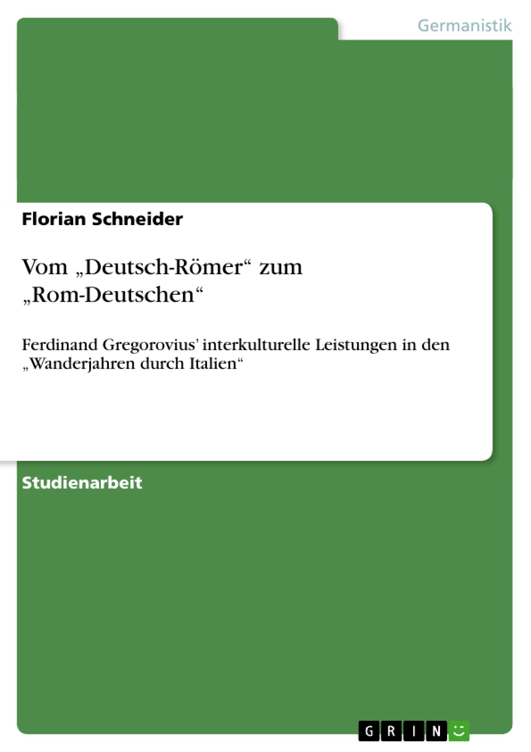 Vom ¿Deutsch-Römer¿ zum ¿Rom-Deutschen¿