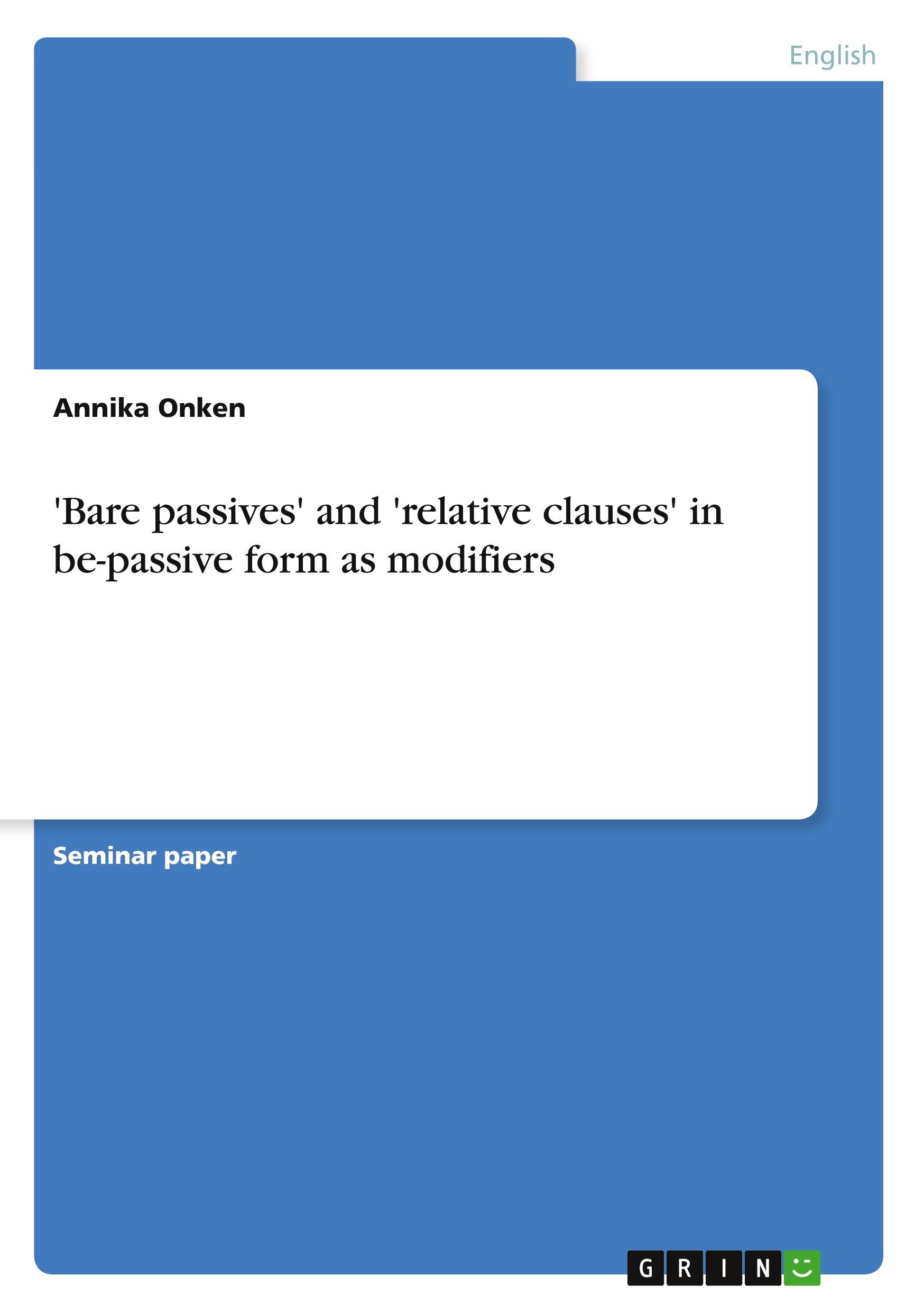 'Bare passives' and 'relative clauses' in be-passive form as modifiers