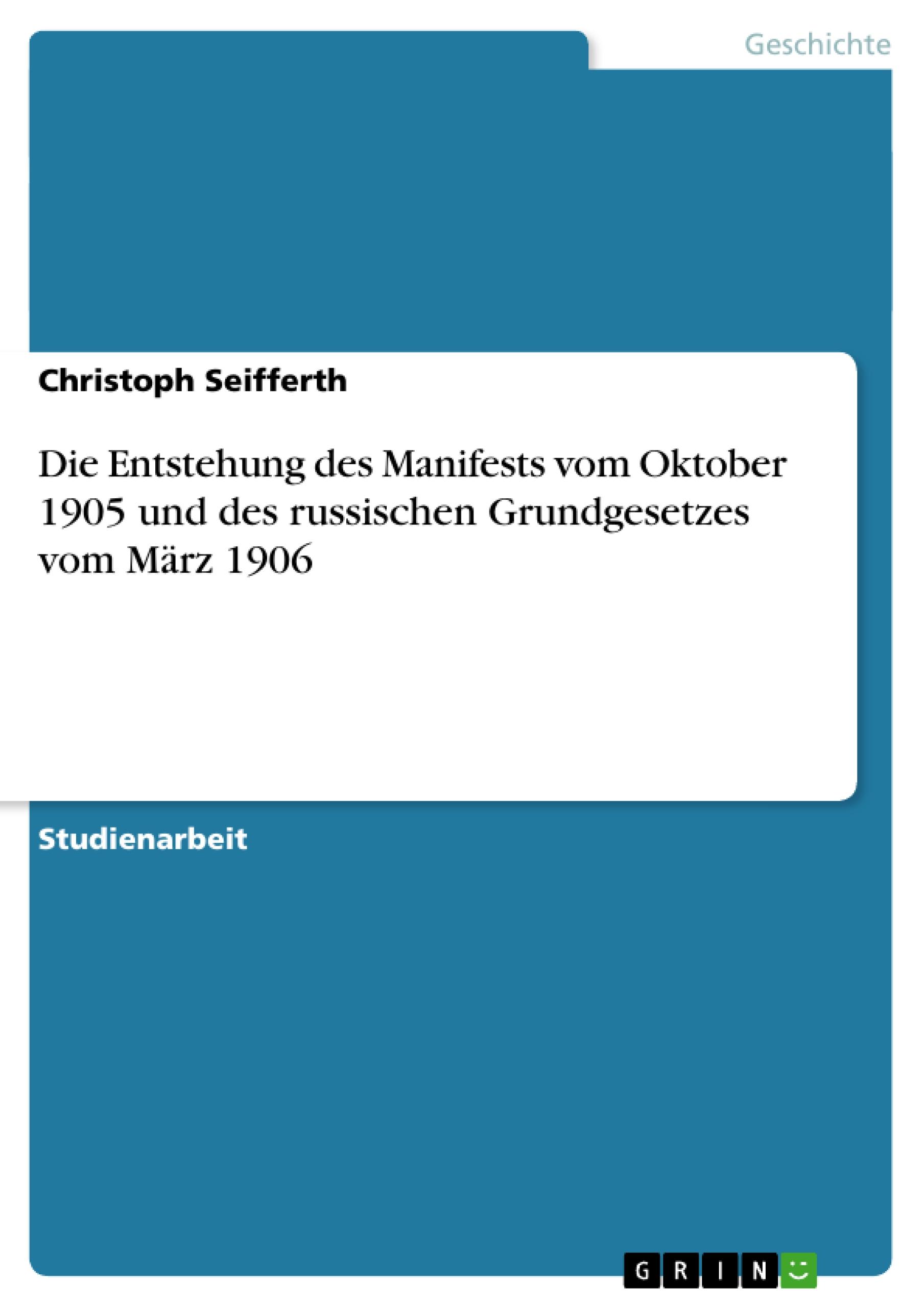 Die Entstehung des Manifests vom Oktober 1905 und des russischen Grundgesetzes vom März 1906