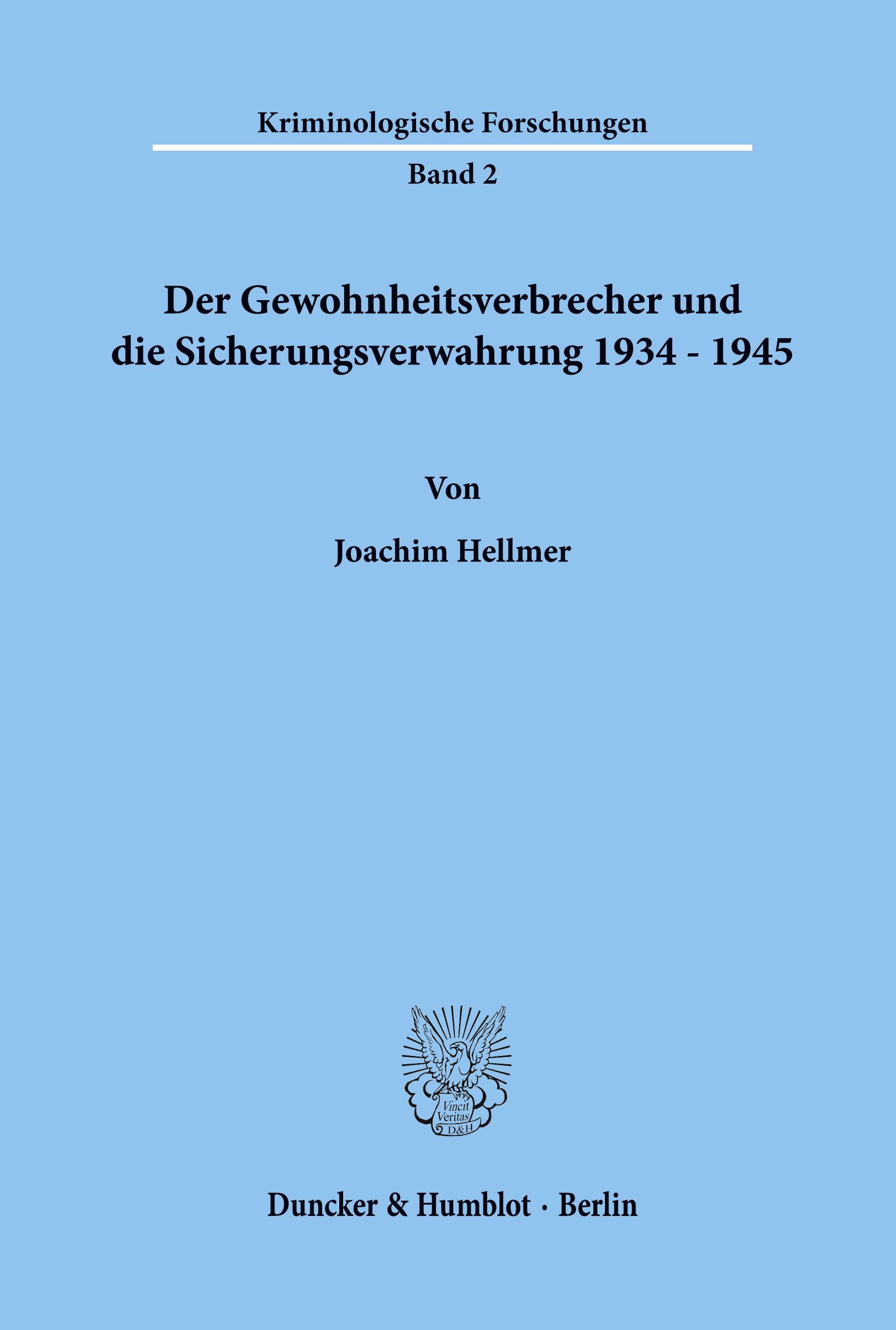 Der Gewohnheitsverbrecher und die Sicherungsverwahrung 1934 - 1945.