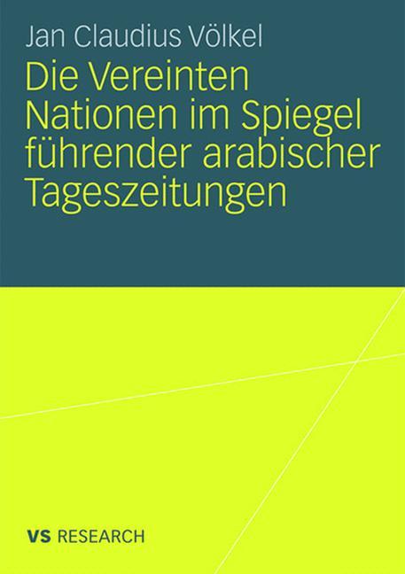 Die Vereinten Nationen im Spiegel führender arabischer Tageszeitungen