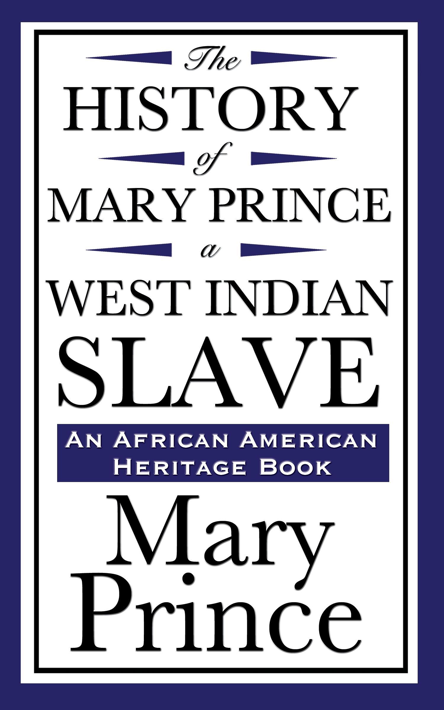 The History of Mary Prince, a West Indian Slave (an African American Heritage Book)