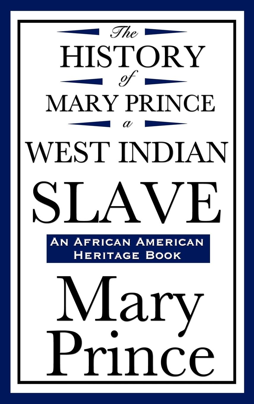 The History of Mary Prince, a West Indian Slave (an African American Heritage Book)