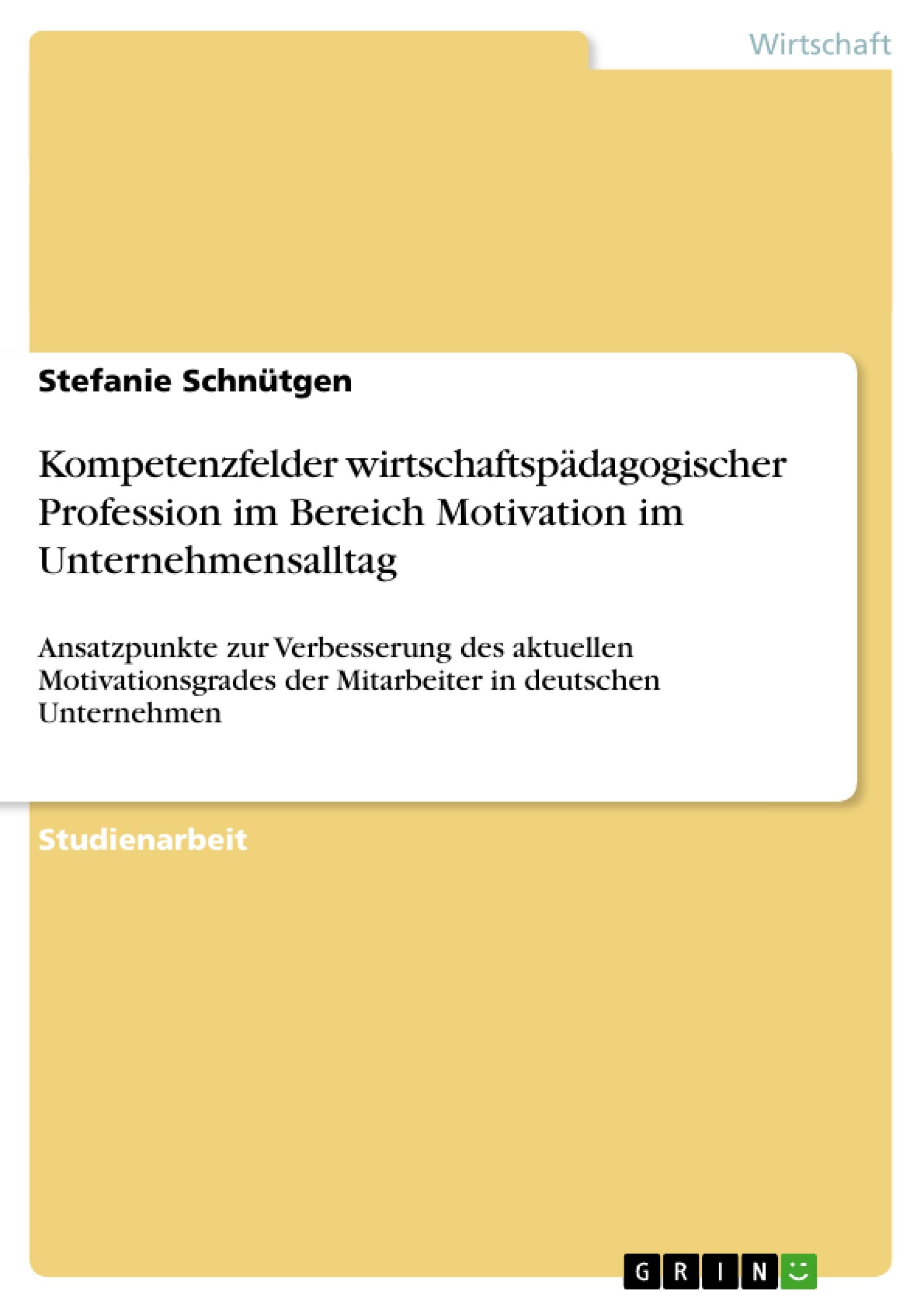 Kompetenzfelder wirtschaftspädagogischer Profession im Bereich Motivation im Unternehmensalltag