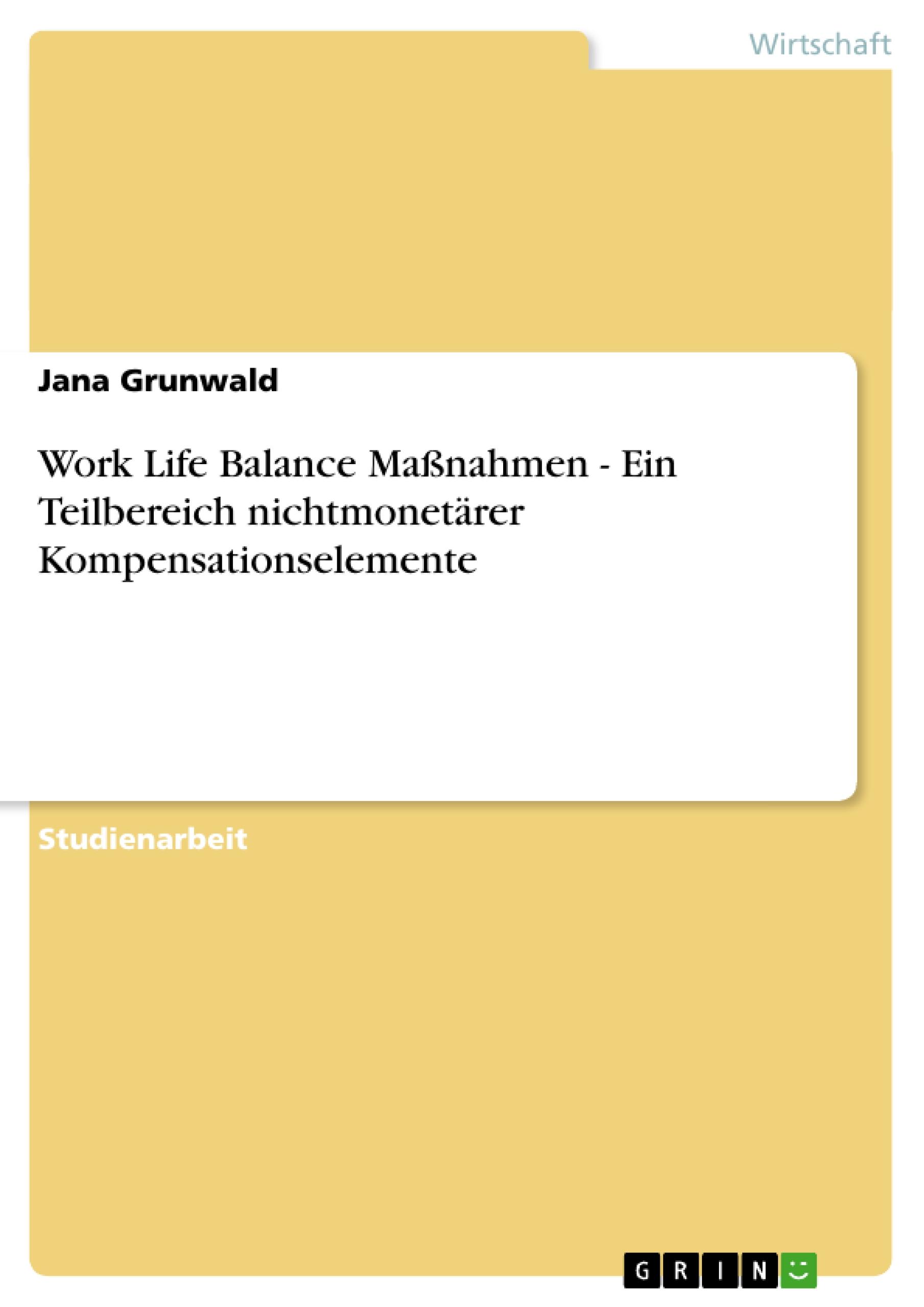 Work Life Balance Maßnahmen - Ein Teilbereich nichtmonetärer Kompensationselemente