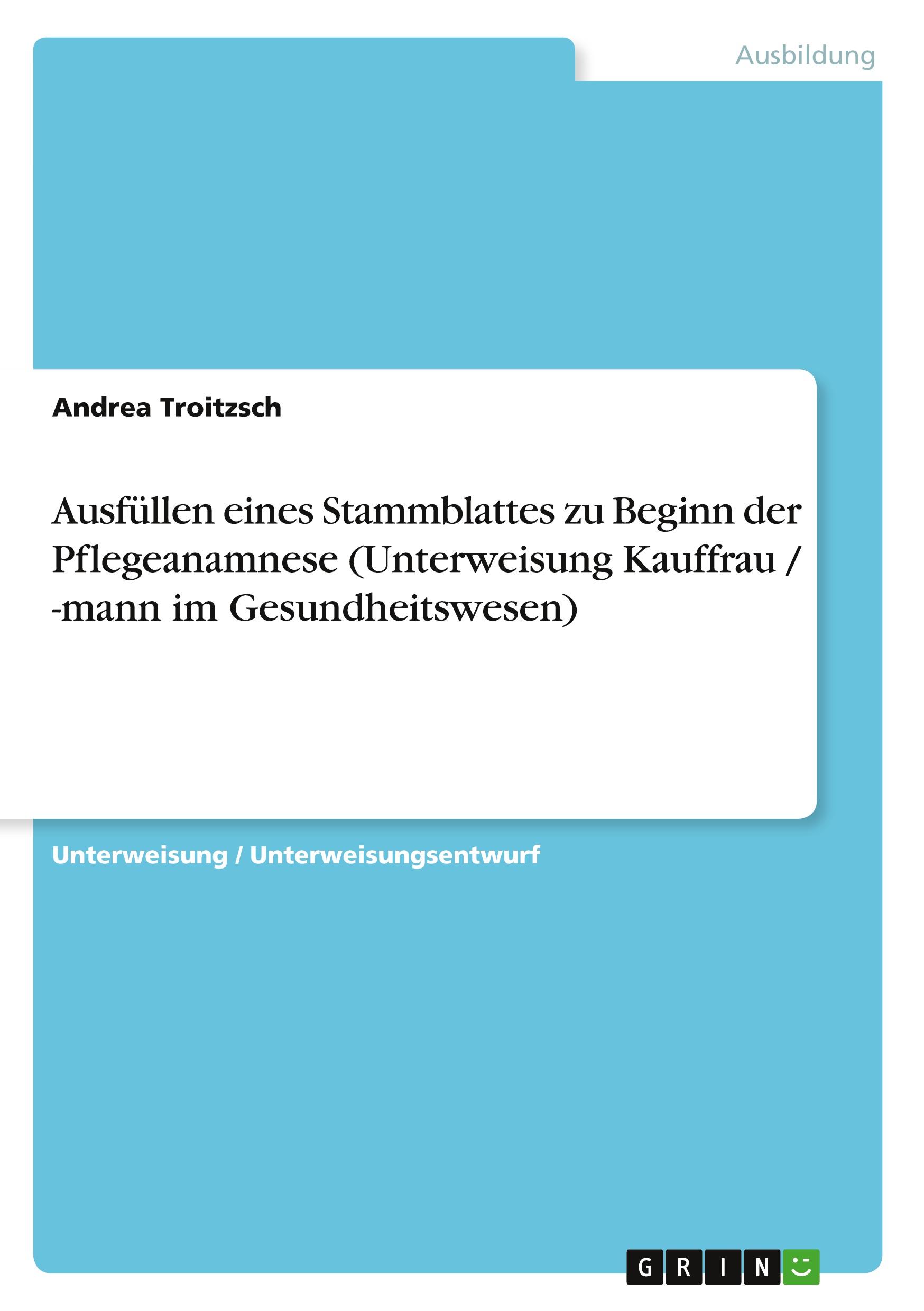 Ausfüllen eines Stammblattes zu Beginn der Pflegeanamnese (Unterweisung Kauffrau / -mann im Gesundheitswesen)