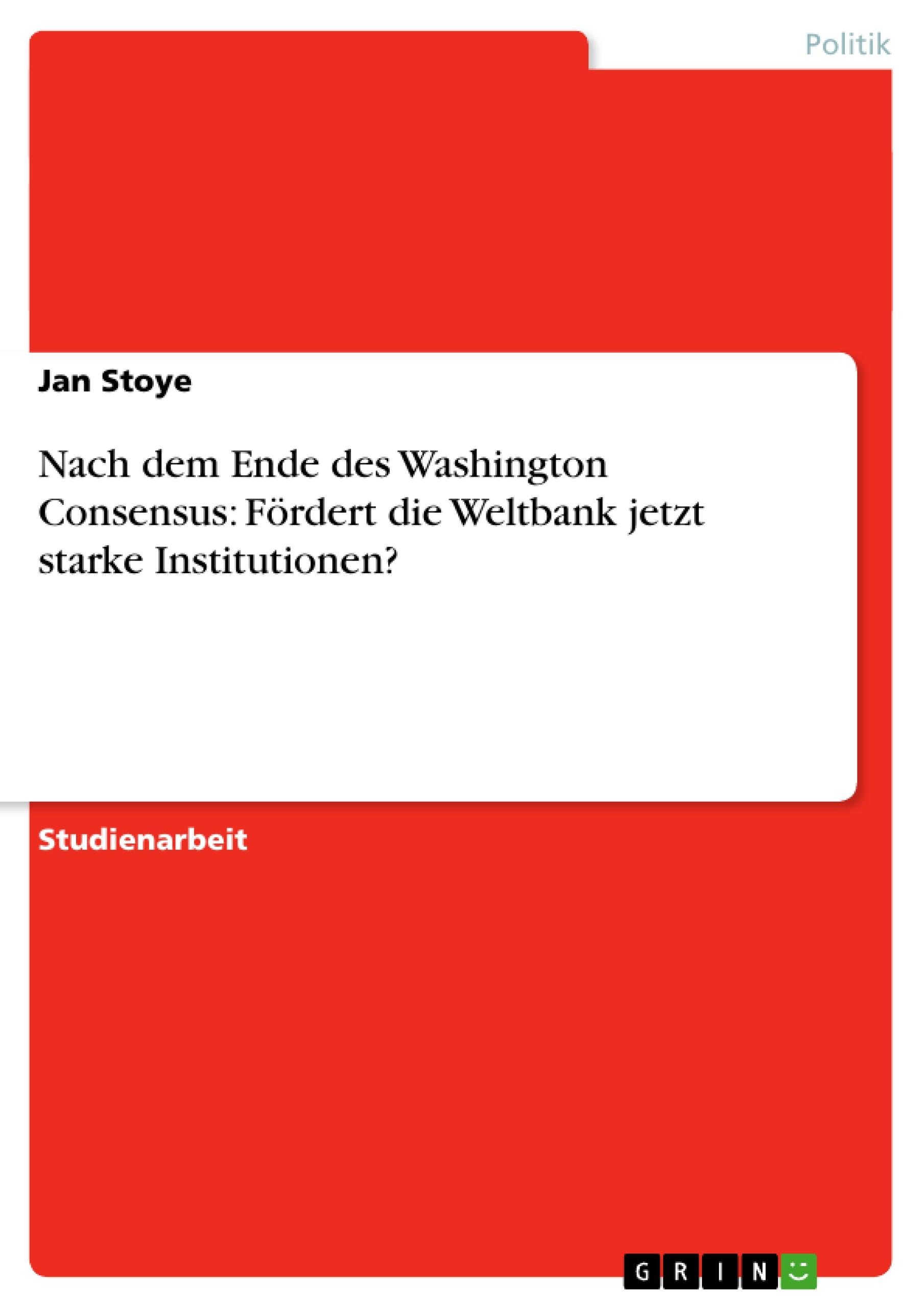 Nach dem Ende des Washington Consensus: Fördert die Weltbank jetzt starke Institutionen?