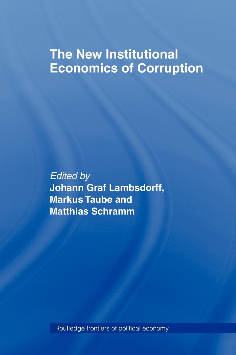 The New Institutional Economics of Corruption