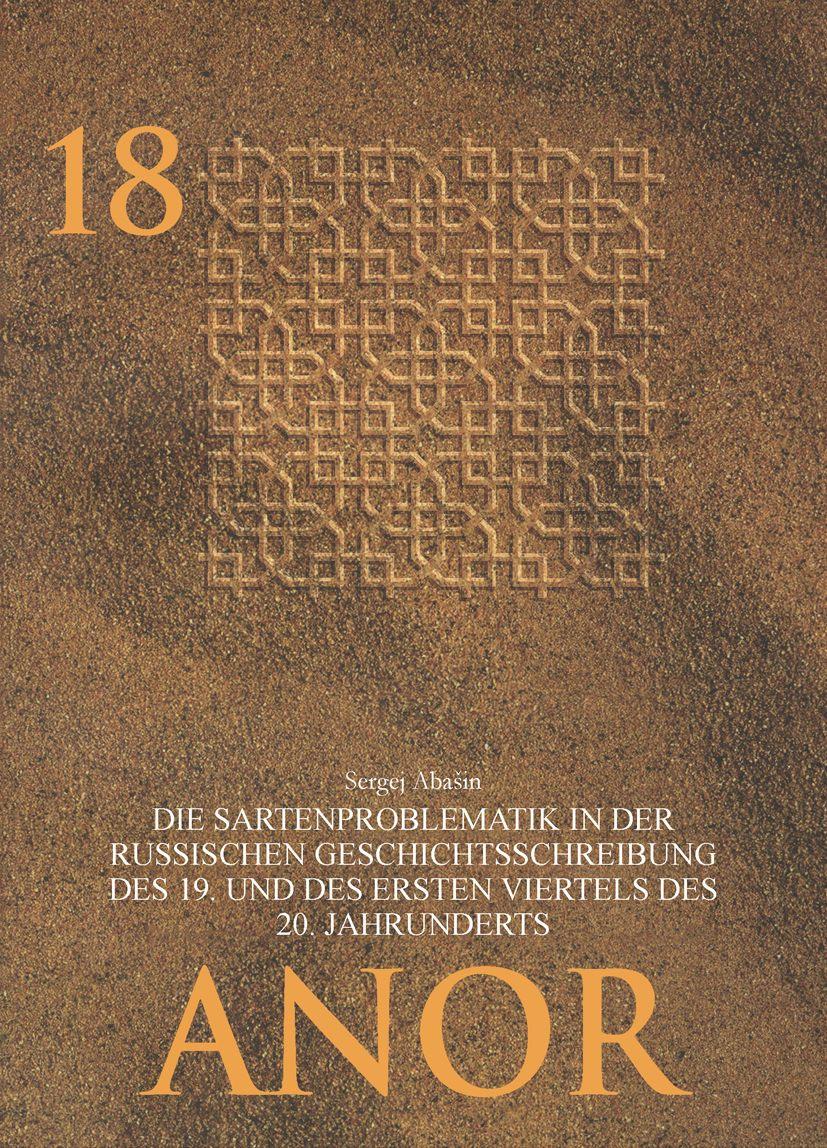 Die Sartenproblematik in der russischen Geschichtsschreibung des 19. und des ersten Viertels des 20. Jahrhunderts