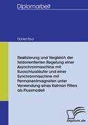 Realisierung und Vergleich der feldorientierten Regelung einer Asynchronmaschine mit Kurzschlussläufer und einer Synchronmaschine mit Permanentmagneten unter Verwendung eines Kalman Filters als Flussmodell