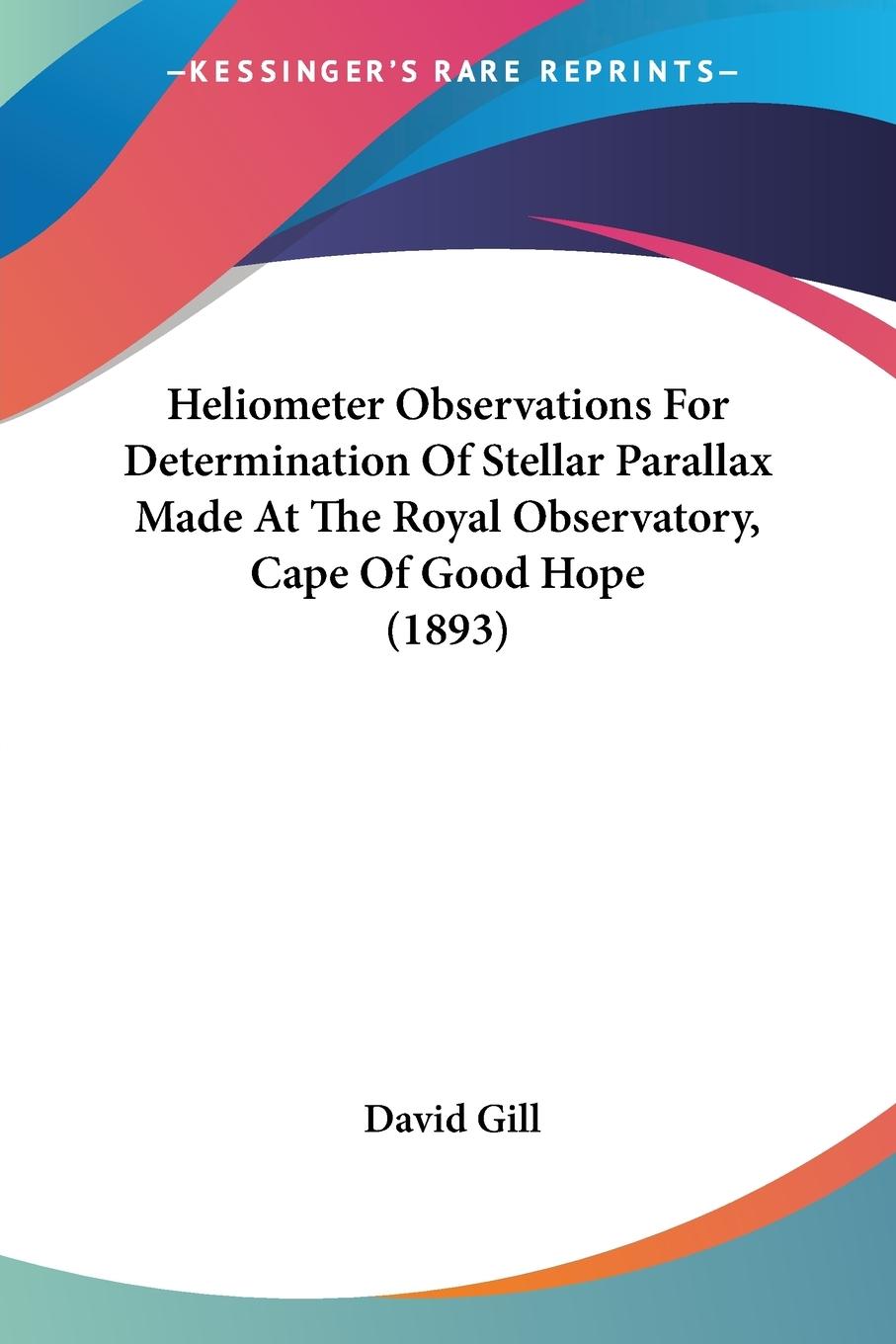 Heliometer Observations For Determination Of Stellar Parallax Made At The Royal Observatory, Cape Of Good Hope (1893)