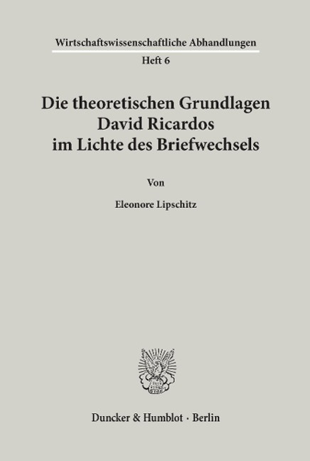 Die theoretischen Grundlagen David Ricardos im Lichte des Briefwechsels.