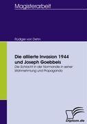 Die alliierte Invasion 1944 und Joseph Goebbels