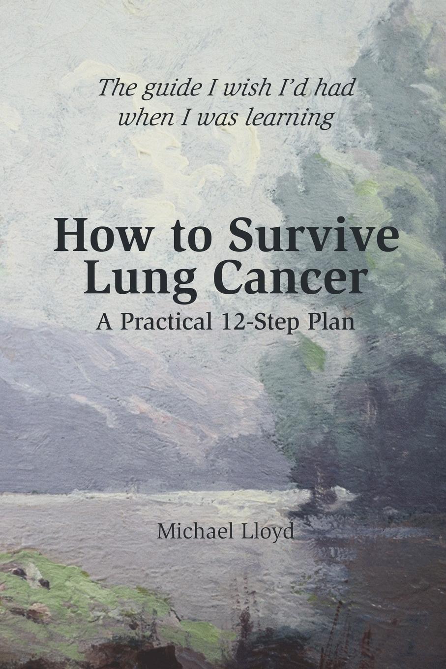 How to Survive Lung Cancer - A Practical 12-Step Plan