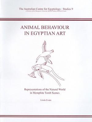 Animal Behaviour in Egyptian Art: Representations of the Natural World in Memphite Tomb Scenes