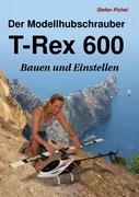 Der Modellhubschrauber T-Rex 600