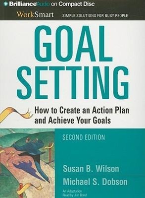 Goal Setting: How to Create an Action Plan and Achieve Your Goals