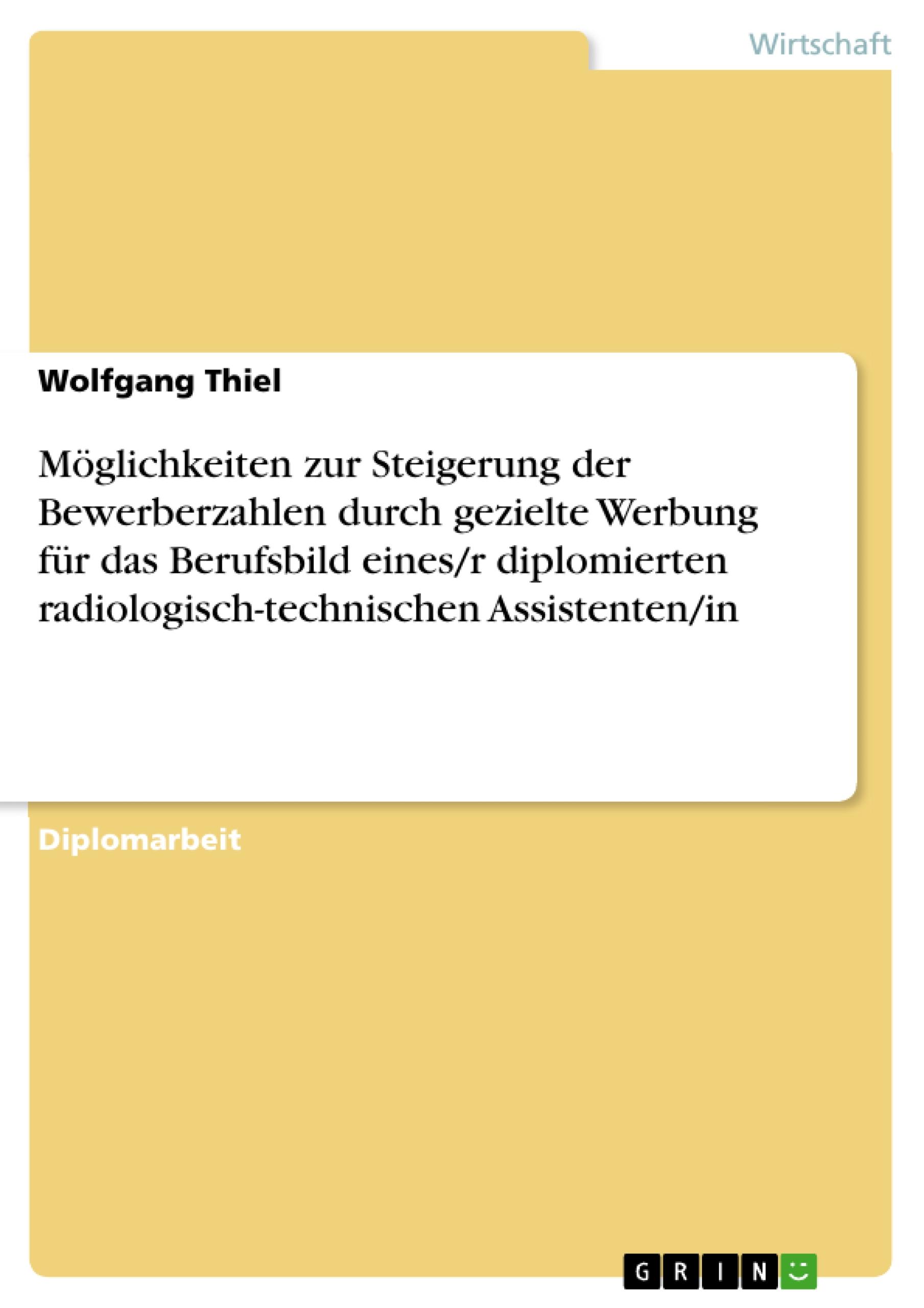 Möglichkeiten zur Steigerung der Bewerberzahlen durch gezielte Werbung für das Berufsbild eines/r diplomierten radiologisch-technischen Assistenten/in