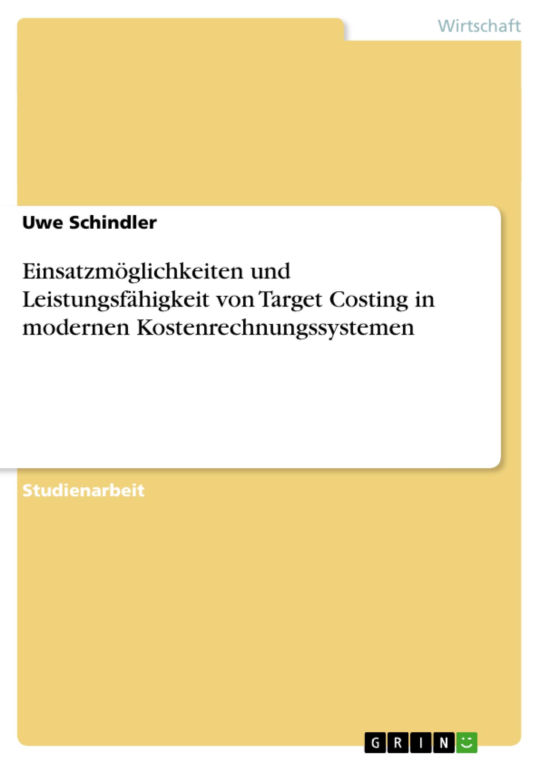 Einsatzmöglichkeiten und Leistungsfähigkeit von Target Costing in modernen Kostenrechnungssystemen