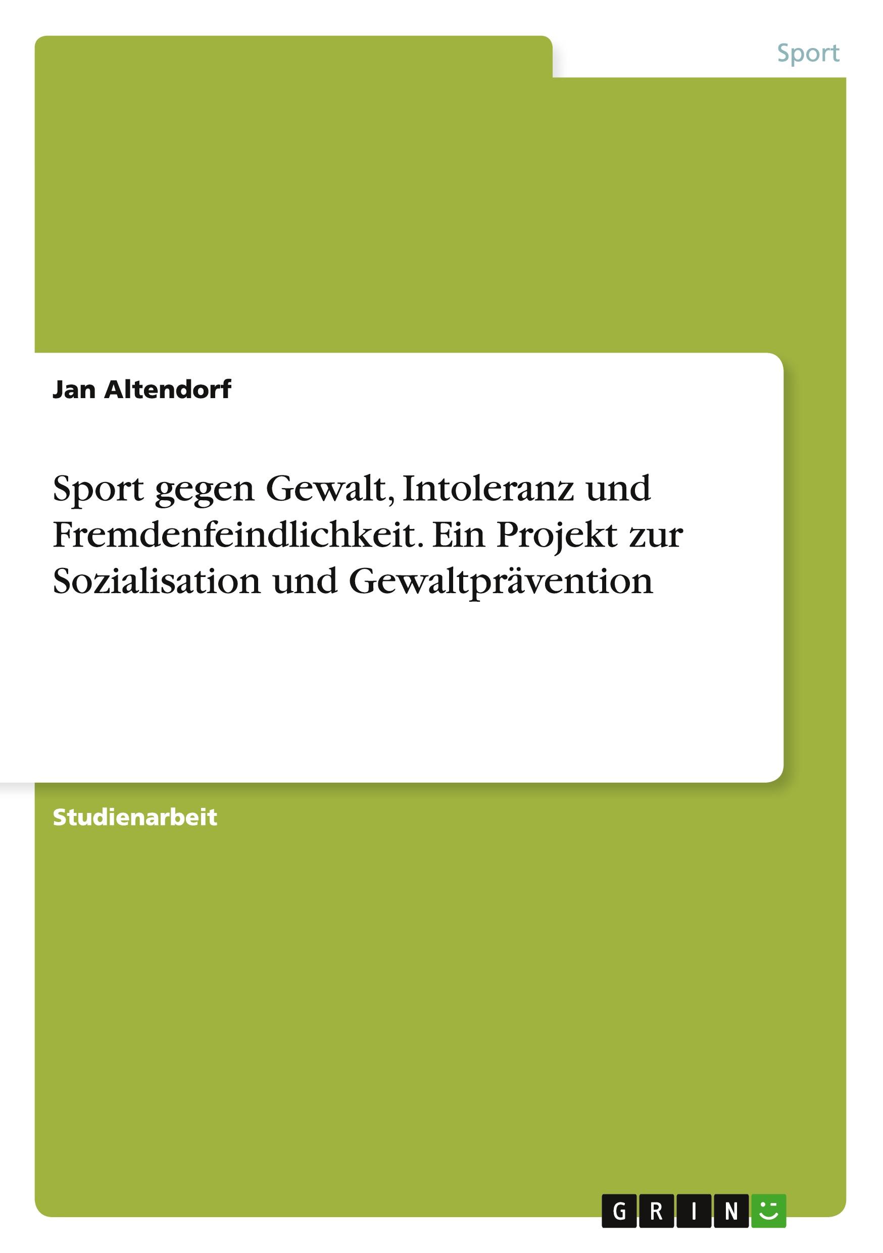 Sport gegen Gewalt, Intoleranz und Fremdenfeindlichkeit. Ein Projekt zur Sozialisation und Gewaltprävention