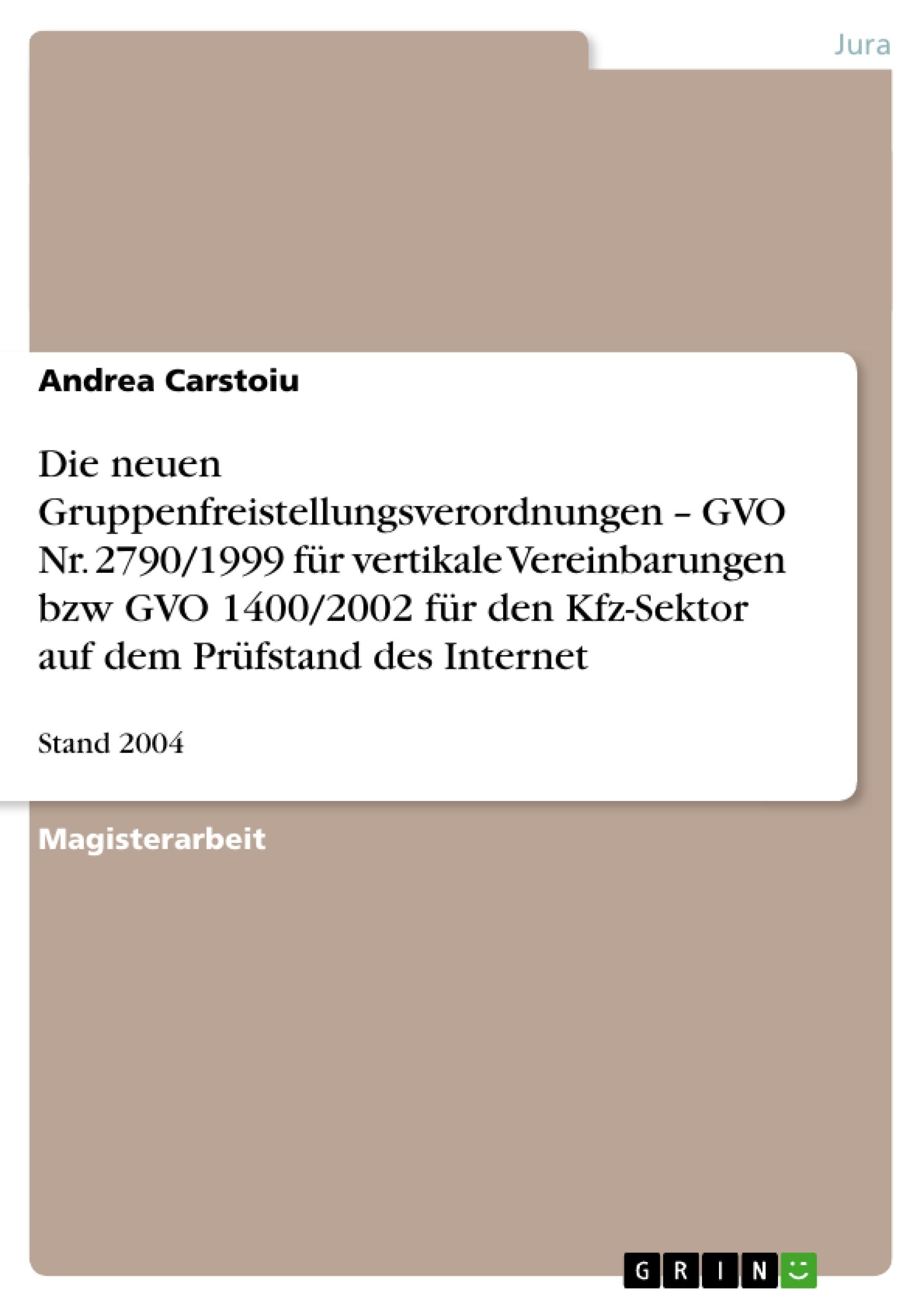 Die neuen Gruppenfreistellungsverordnungen ¿ GVO Nr. 2790/1999 für vertikale Vereinbarungen bzw GVO 1400/2002 für den Kfz-Sektor auf dem Prüfstand des Internet