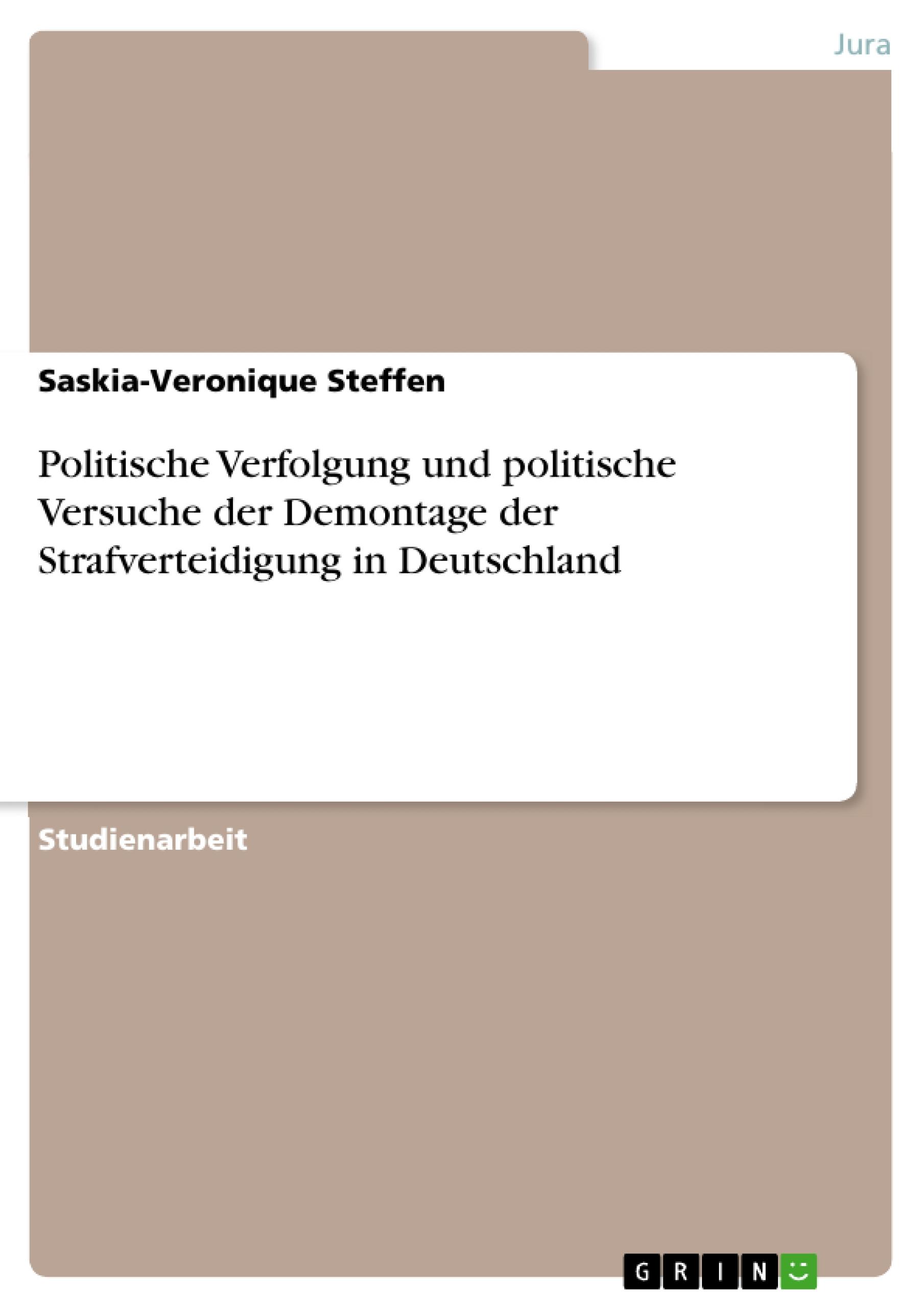 Politische Verfolgung und politische Versuche der Demontage der Strafverteidigung in Deutschland