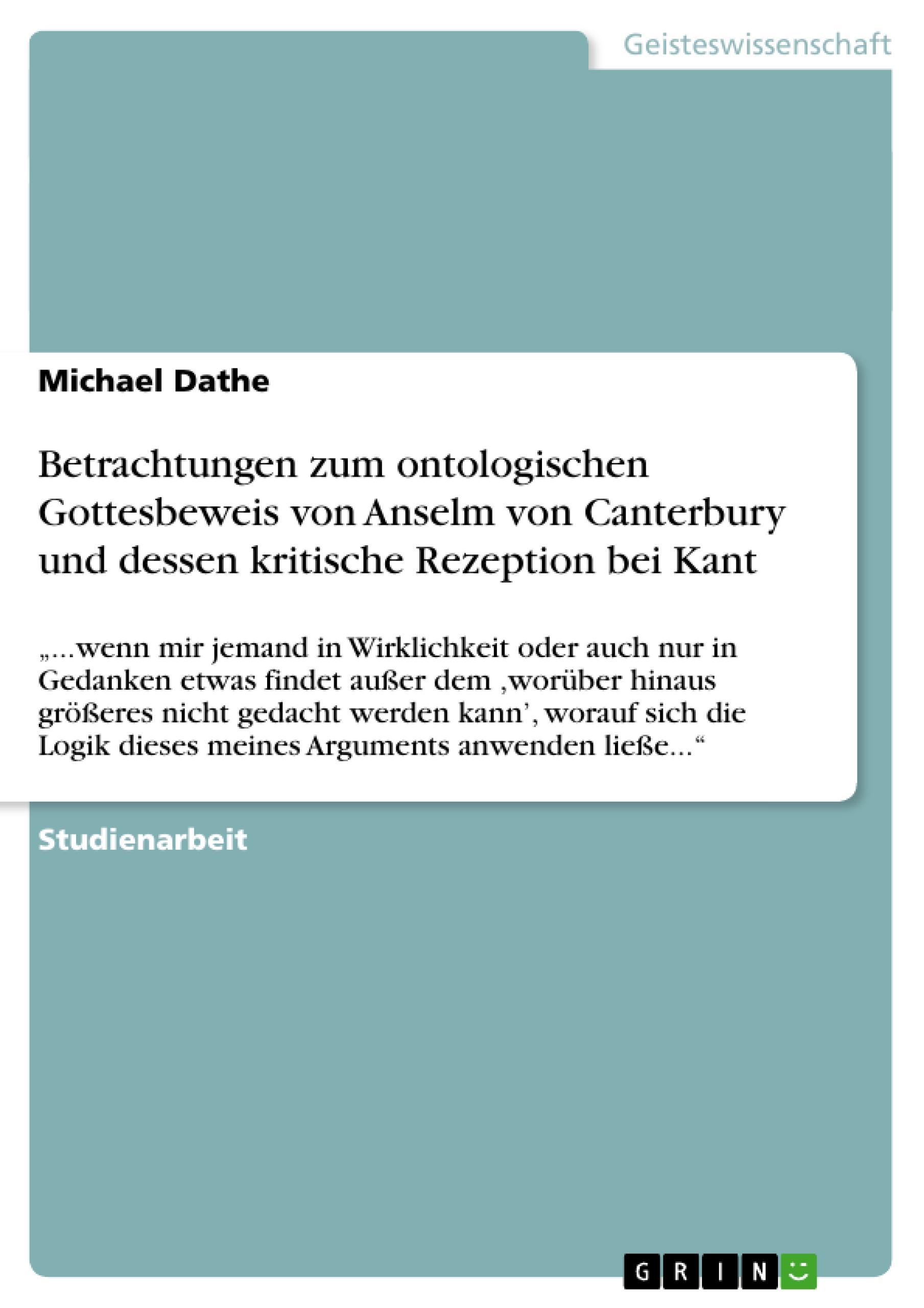 Betrachtungen zum ontologischen Gottesbeweis von Anselm von Canterbury und dessen kritische Rezeption bei Kant