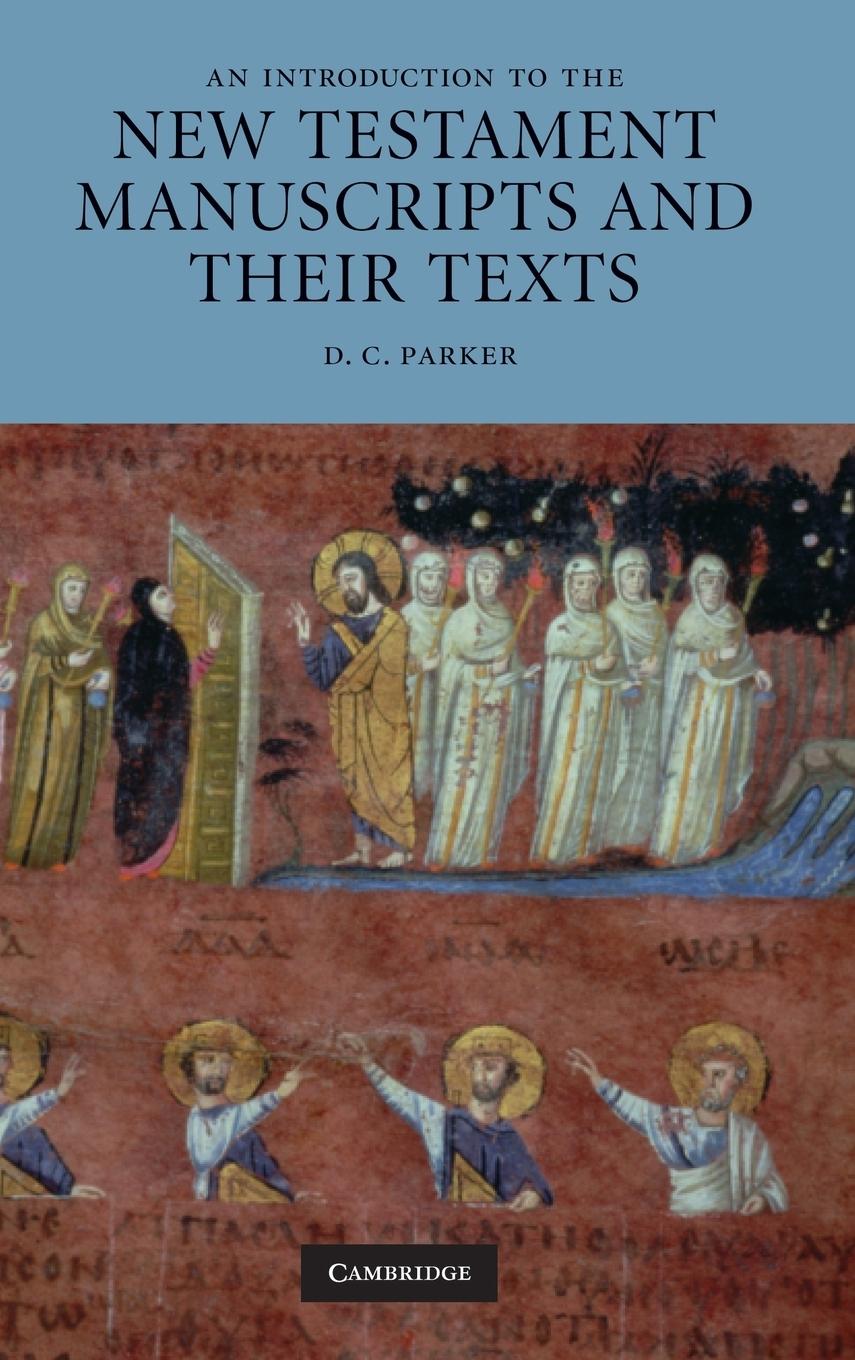 An Introduction to the New Testament Manuscripts and Their Texts