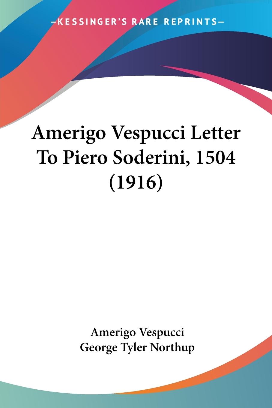 Amerigo Vespucci Letter To Piero Soderini, 1504 (1916)