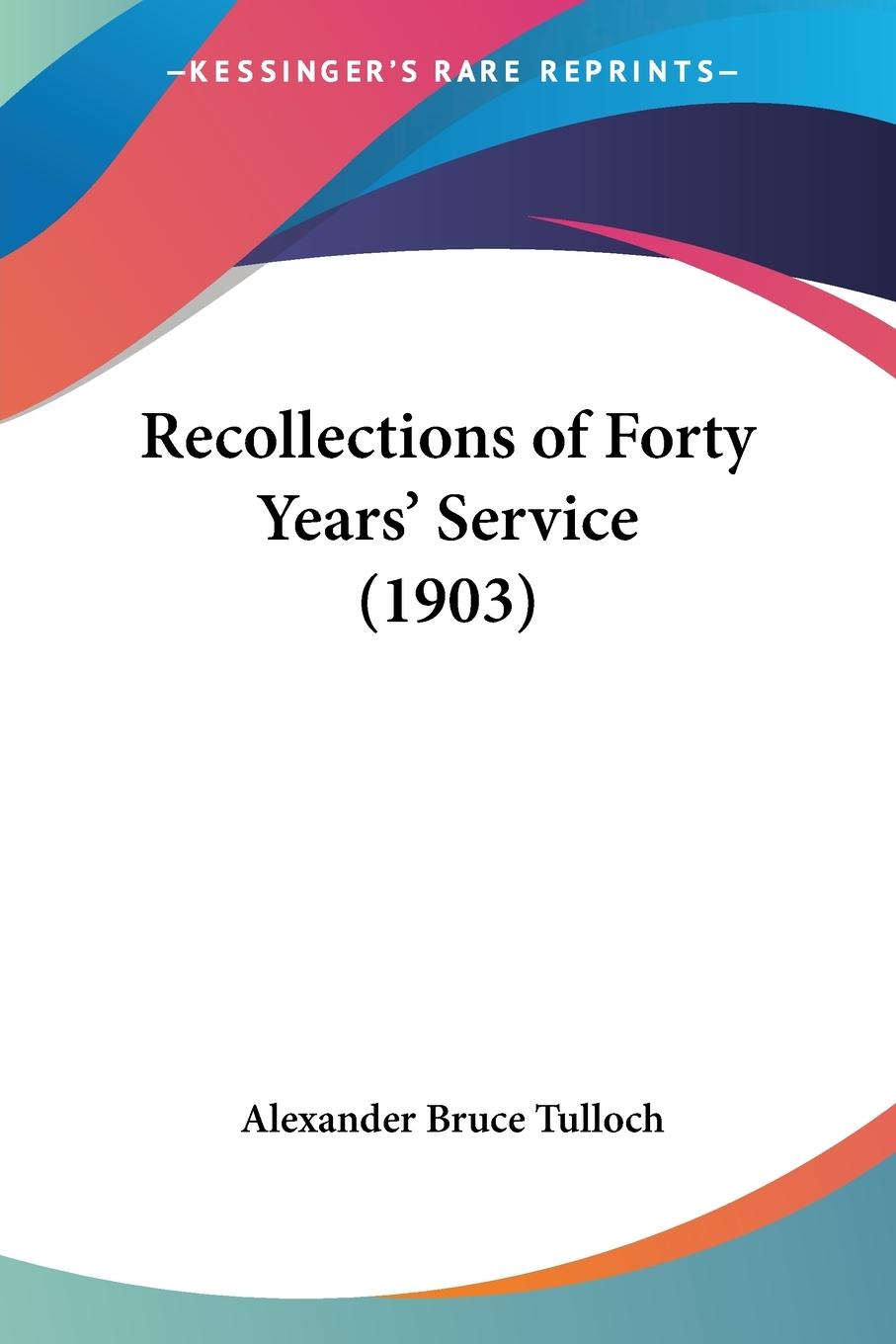 Recollections of Forty Years' Service (1903)