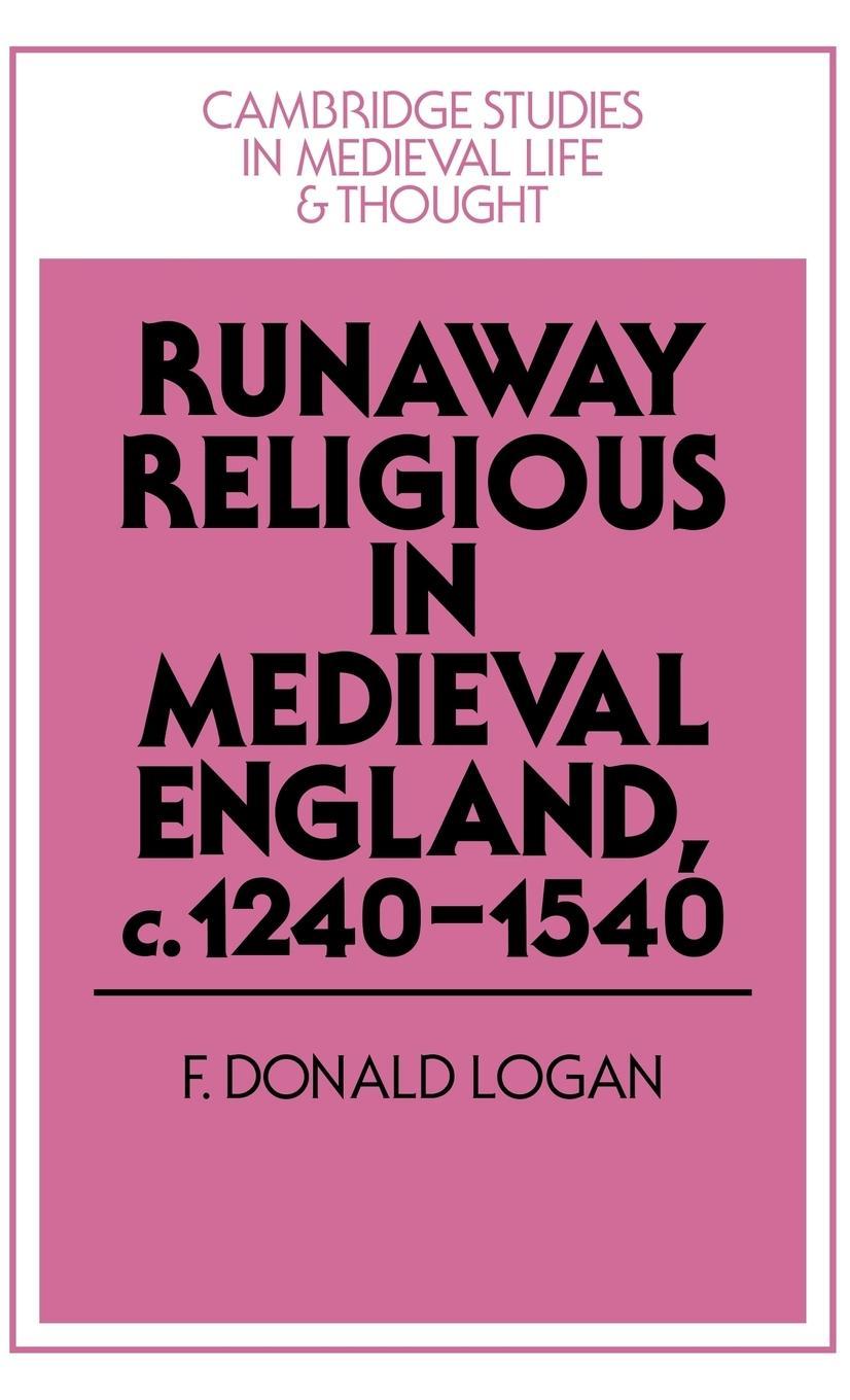 Runaway Religious in Medieval England, C.1240 1540