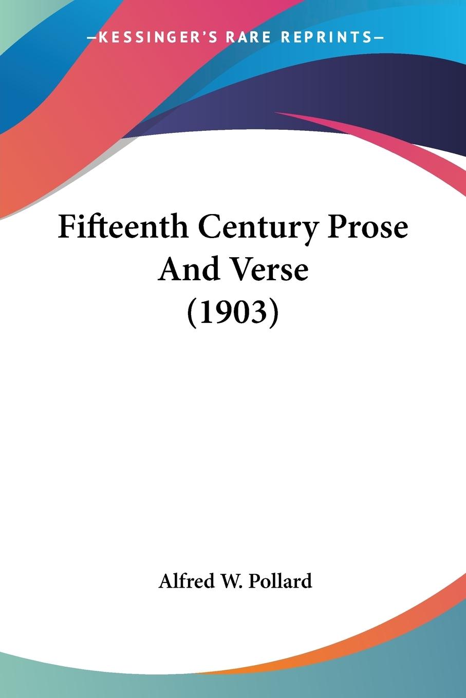 Fifteenth Century Prose And Verse (1903)