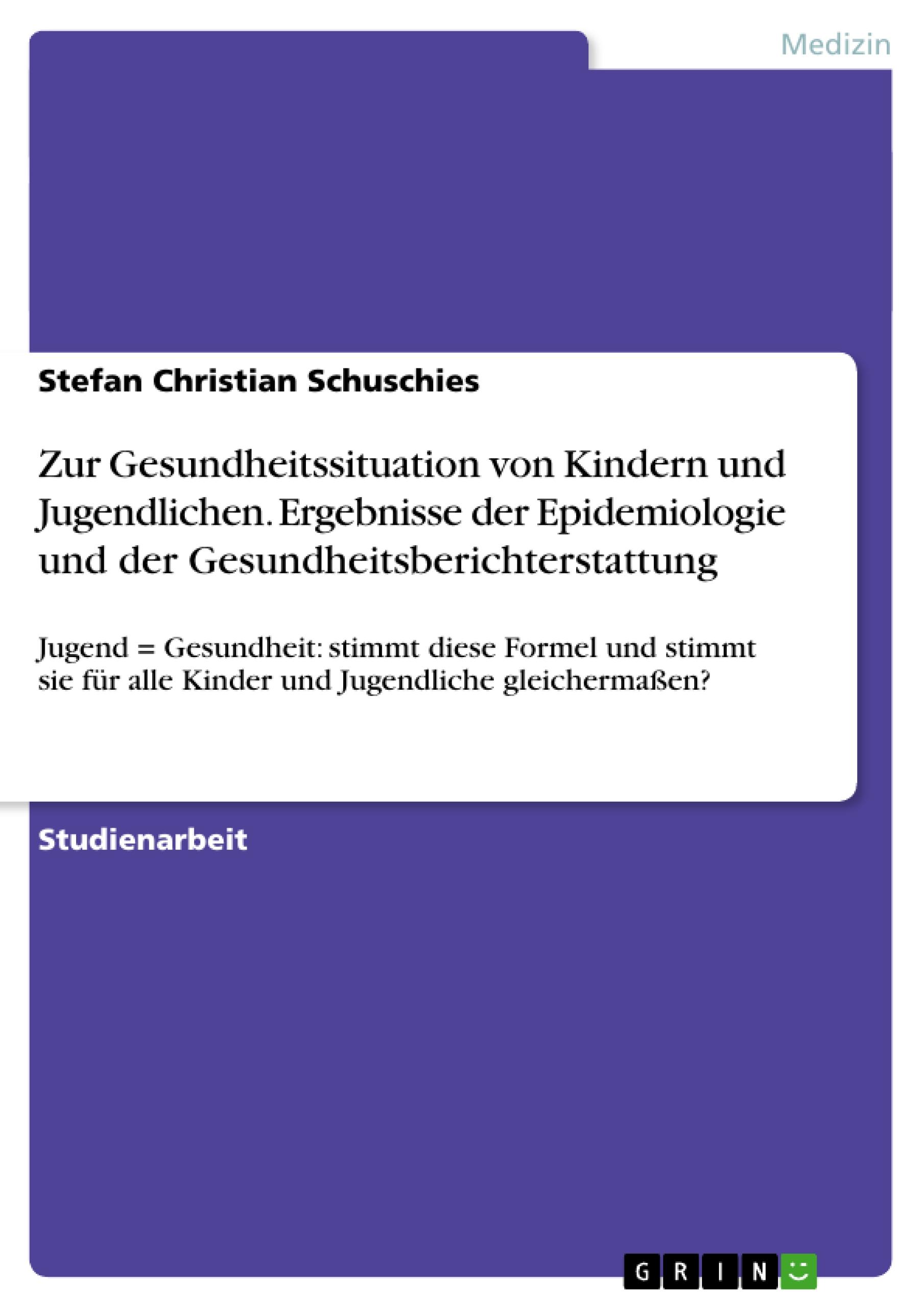 Zur Gesundheitssituation von Kindern und Jugendlichen. Ergebnisse der Epidemiologie und der Gesundheitsberichterstattung