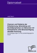 Chancen und Probleme der Früherkennung, Behandlung und Rückfallprophylaxe von Menschen mit Schizophrenie unter Berücksichtigung aktueller Forschung