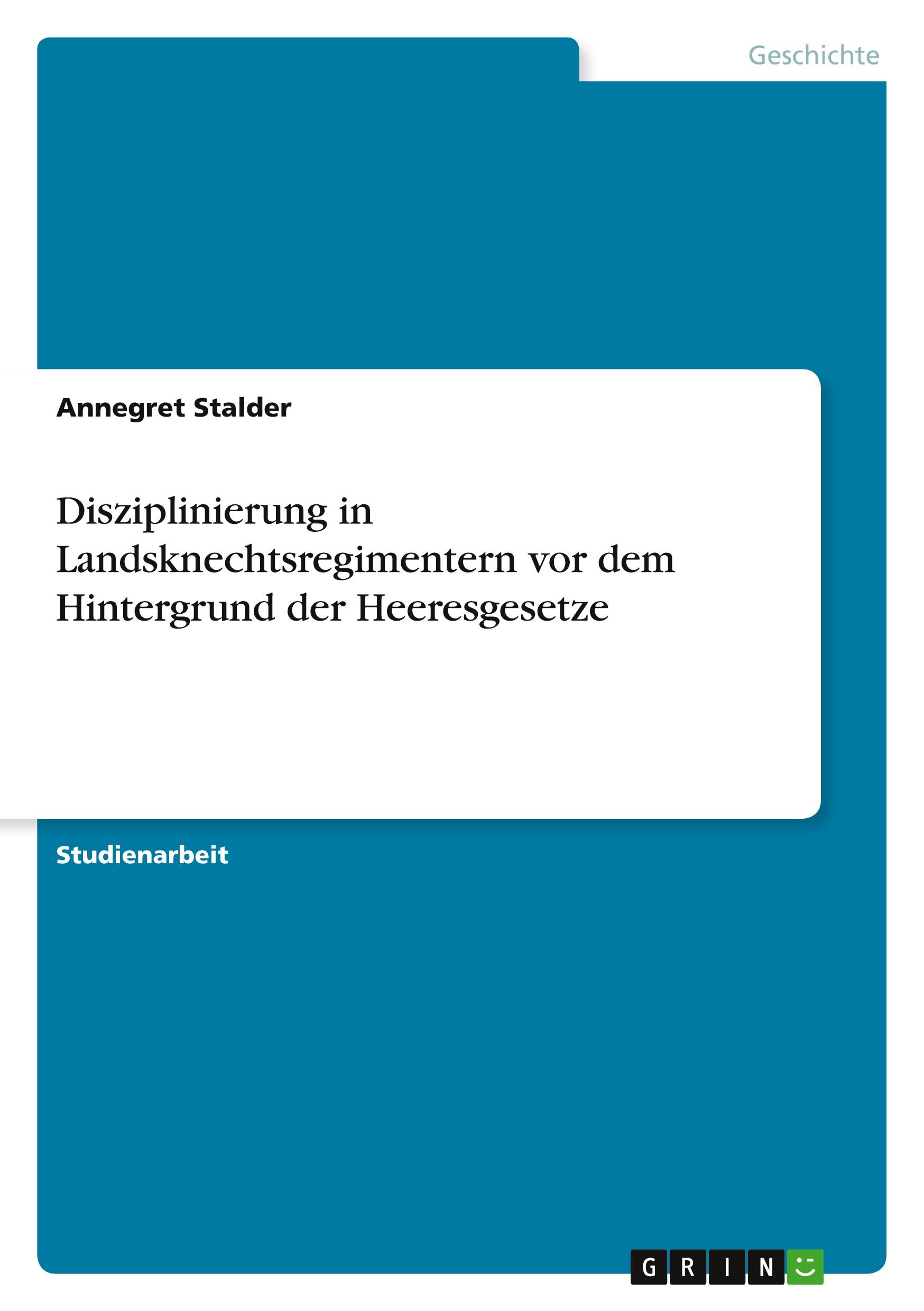 Disziplinierung in Landsknechtsregimentern vor dem Hintergrund der Heeresgesetze